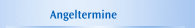 Angeltermine